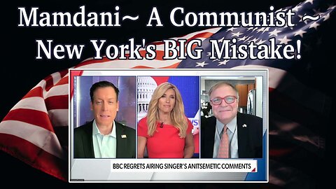Mamdani ~ A Communist ~ New York's BIG Mistake!