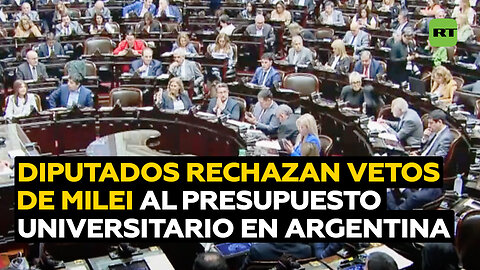 Cámara de Diputados de Argentina aprueba el rechazo a vetos de Milei