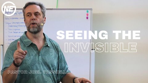 Seeing The Invisible | Pastor Joel Tassiello | No Excuses Ministries