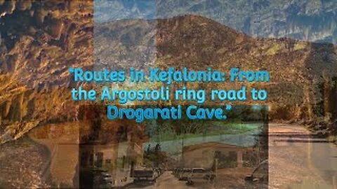 Routes in Kefalonia: From the Argostoli ring road to Drogarati Cave.