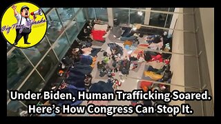 Episode 188 : Under Biden, Human Trafficking Soared. Here’s How Congress Can Stop It.