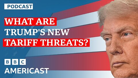 ​​Trump’s NEW tariff threats.. should we take them seriously? | BBC Americast