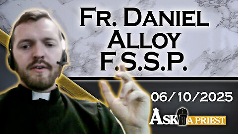 AAP with Fr. Daniel Alloy, FSSP – 6/10/25 – Is Mythology Involved With Demonology?