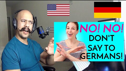 American Reacts To 5 Things YOU DON’T SAY to Germans