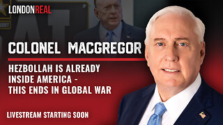 Colonel Douglas Macgregor - Hezbollah Is Already Inside America: This Ends in Global War