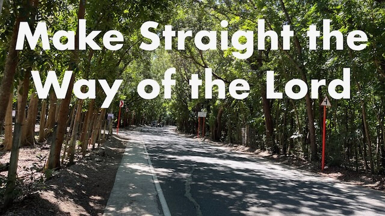 Make Straight The Way Of The Lord. Isaiah 40:3-5