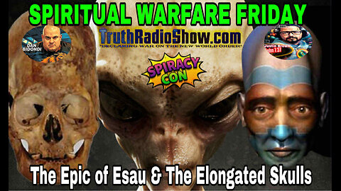 The Epic of Esau & The Elongated Skulls - Spiritual Warfare Friday Live 9pm et