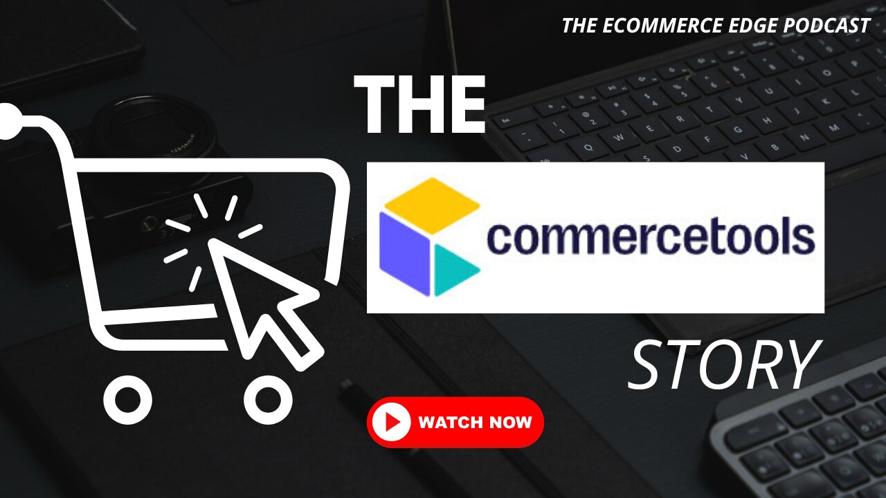 E555:🎙️THE COMMERCETOOLS STORY | DIRK HOERIG - COMMERCETOOLS | THE ECOMMERCE EDGE Podcast