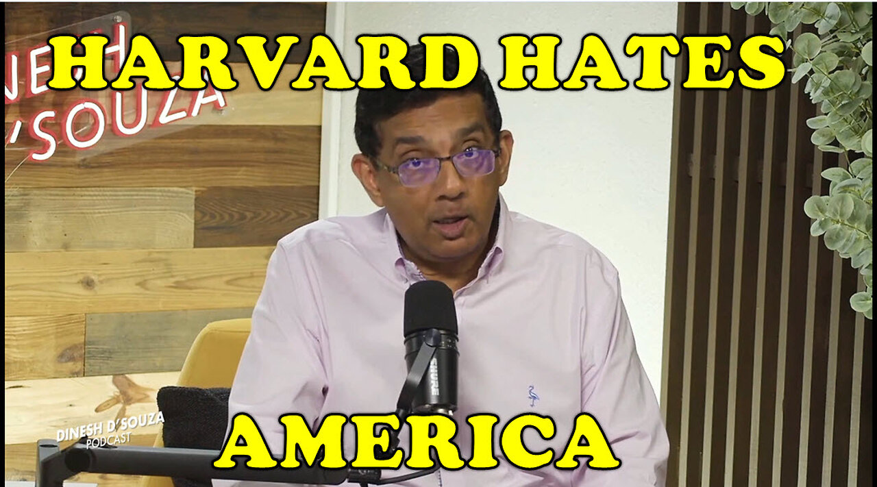 HARVARD HATES AMERICA Dinesh D’Souza Podcast Ep1064