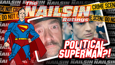 The Nailsin Ratings: Political Superman?!