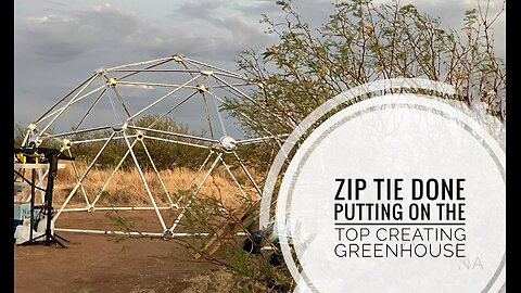 Zip tie Dome greenhouse putting on top