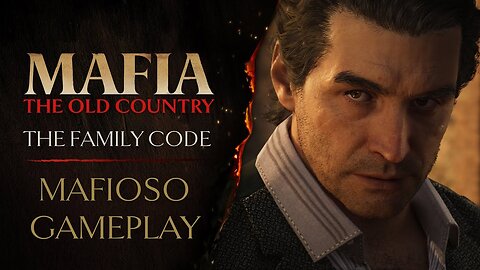 Mafia: The Old Country - Official 'The Family Code: Mafioso' Gameplay Trailer