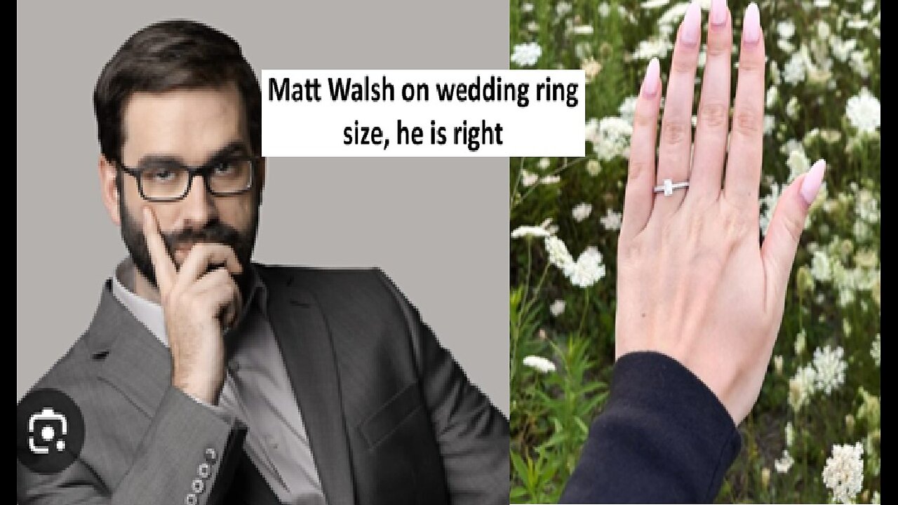 Matt Walsh on wedding ring size, he is on spot right