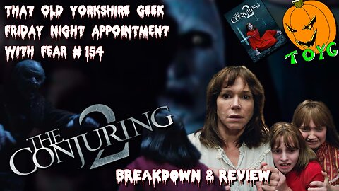 TOYG! FNAWF #154 - The Conjuring 2 (2016) Breakdown and Review - SPOILERS