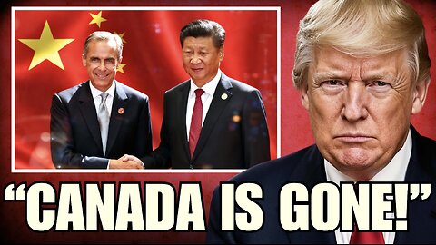 Canada in SHOCK - Carney Chooses CHINA Over Trump's USA!?