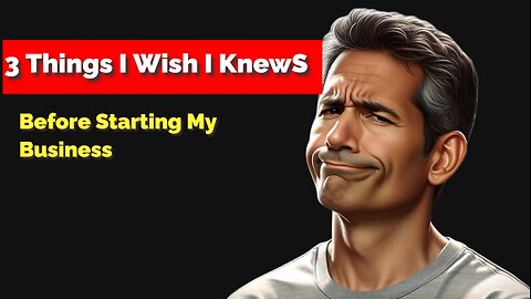 3 Things I Wish I Knew Before Starting a Business Quick personal advice+motivation for entrepreneurs