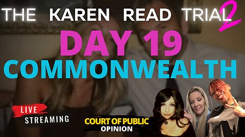 KAREN READ TRIAL LIVE STREAM with PANEL Day 19