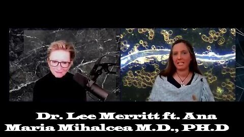 Dr. Lee Merritt ft. Ana Maria Mihalcea M.D., PH.D