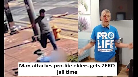 Man physically attacks prolife elders gets ZERO jail time