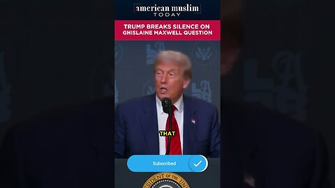Trump breaks silence on Ghislaine Maxwell question.