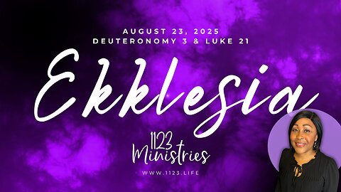 Ekklesia: Deuteronomy 3 & Luke 21 (Communion) | Dr. Zari Banks | Aug. 23, 2025