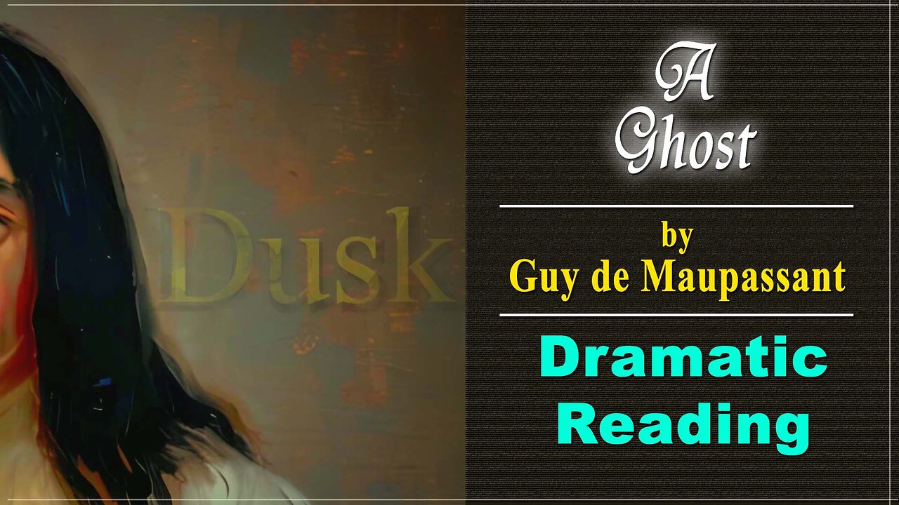 'A Ghost' by Guy de Maupassant - Dramatic Reading (Dusk - Episode 6)