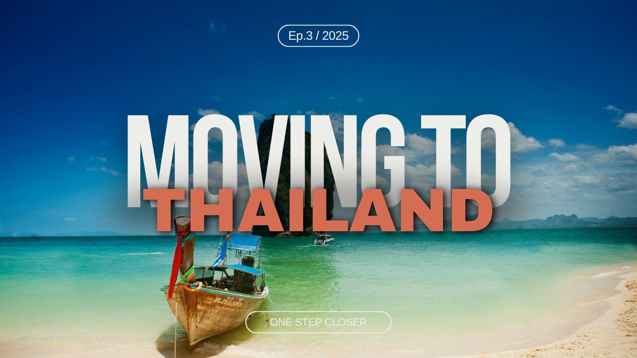 Moving to Thailand - One Step Closer