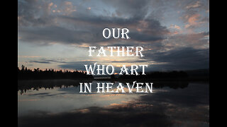 Our Father Who Art In Heaven