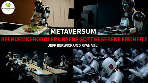 Metaverse: Werden selbstlernende KI-Roboter die gottgegebene natürliche Freiheit auslöschen?
