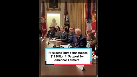 President Trump Announces $12 Billion in Support for American Farmers