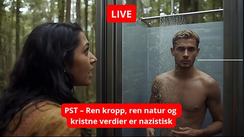PST – Ren kropp, ren natur og kristne verdier er nazistisk