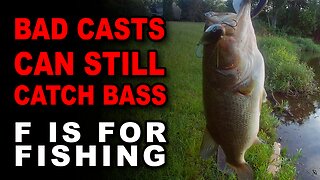 Bad Casts Can Still Catch Bass