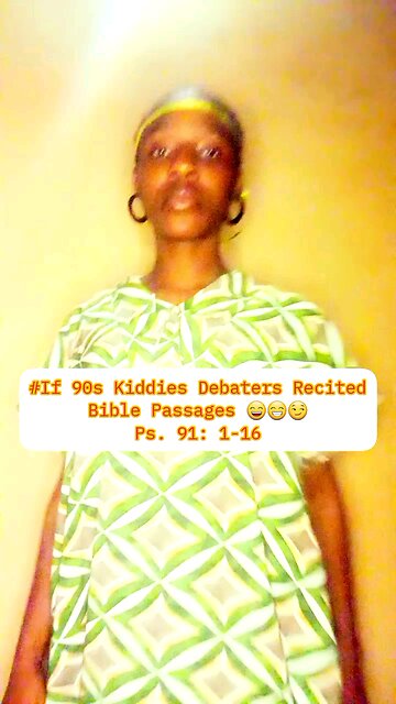 #If 90s Kiddies Debaters Recited Bible Passages 😄😁😏 Ps. 91: 1-16