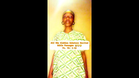 #If 90s Kiddies Debaters Recited Bible Passages 😄😁😏 Ps. 91: 1-16