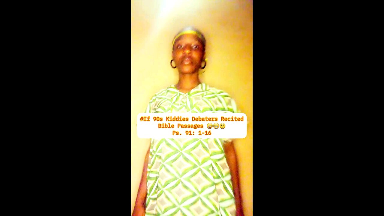#If 90s Kiddies Debaters Recited Bible Passages 😄😁😏 Ps. 91: 1-16
