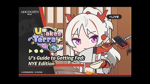 Arknights - U Takes Terra - Episode 4 U's Guide to Getting Fed NYE Edition