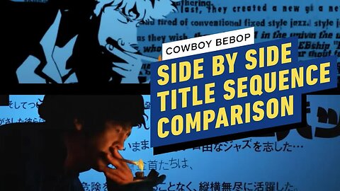 Cowboy Bebop Opening Title Sequence Side-By-Side Comparison (1998 vs 2021)
