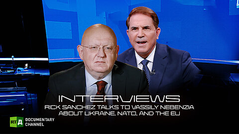 Rick Sanchez talks to Vassily Nebenzia about Ukraine, NATO, and the EU