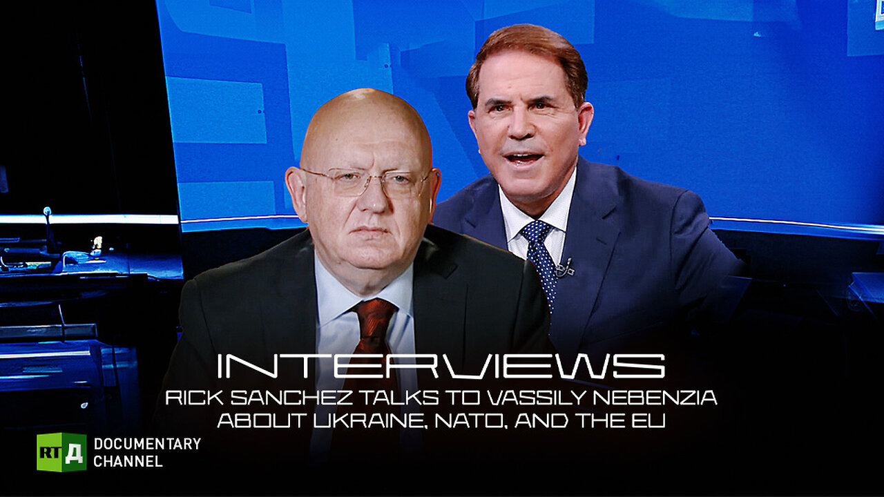 Rick Sanchez talks to Vassily Nebenzia about Ukraine, NATO, and the EU