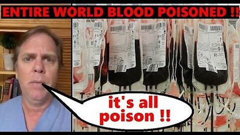 "Dr. Reveals Global Blood Supply Contaminated with Spike Protein - A Crisis Unveiled"