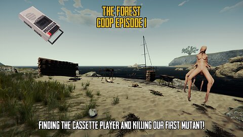 The Forest Coop Episode 1 | Finding the Cassette Player + Our first Mutant!