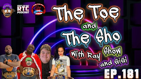 The Toe and the Sho, Show with Ray and GIGI Ep181 - Talk Show- The uncomfortable conversations