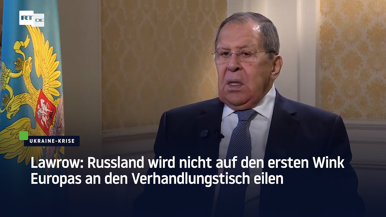 Lawrow: Russland wird nicht auf den ersten Wink Europas an den Verhandlungstisch eilen