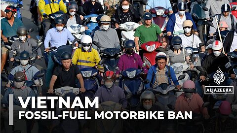 Vietnam to ban fossil-fueled motorbikes, sparking concerns over cost and livelihoods