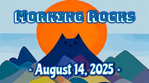 ☀️ Morning Rocks - 8.14.25 😹