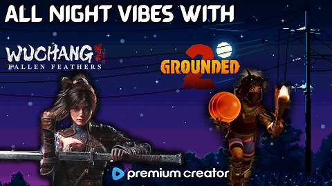 🐦THE BIRDS AND THE BEES🐝 ALL NIGHT DOUBLE FEATURE🤯WUCHANG & GROUNDED 2 | I APPRECIATE YOU💙