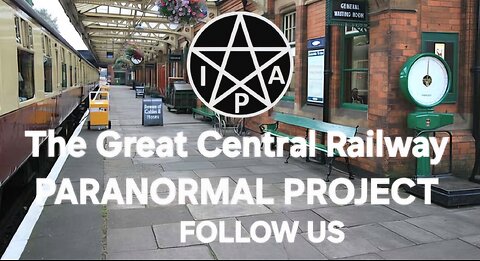 The Great Central Railway Paranormal Project