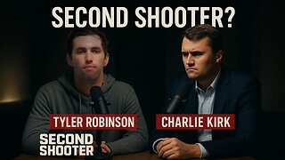What If Tyler Robinson Didn't Shoot Charlie Kirk, 2nd Shooter?