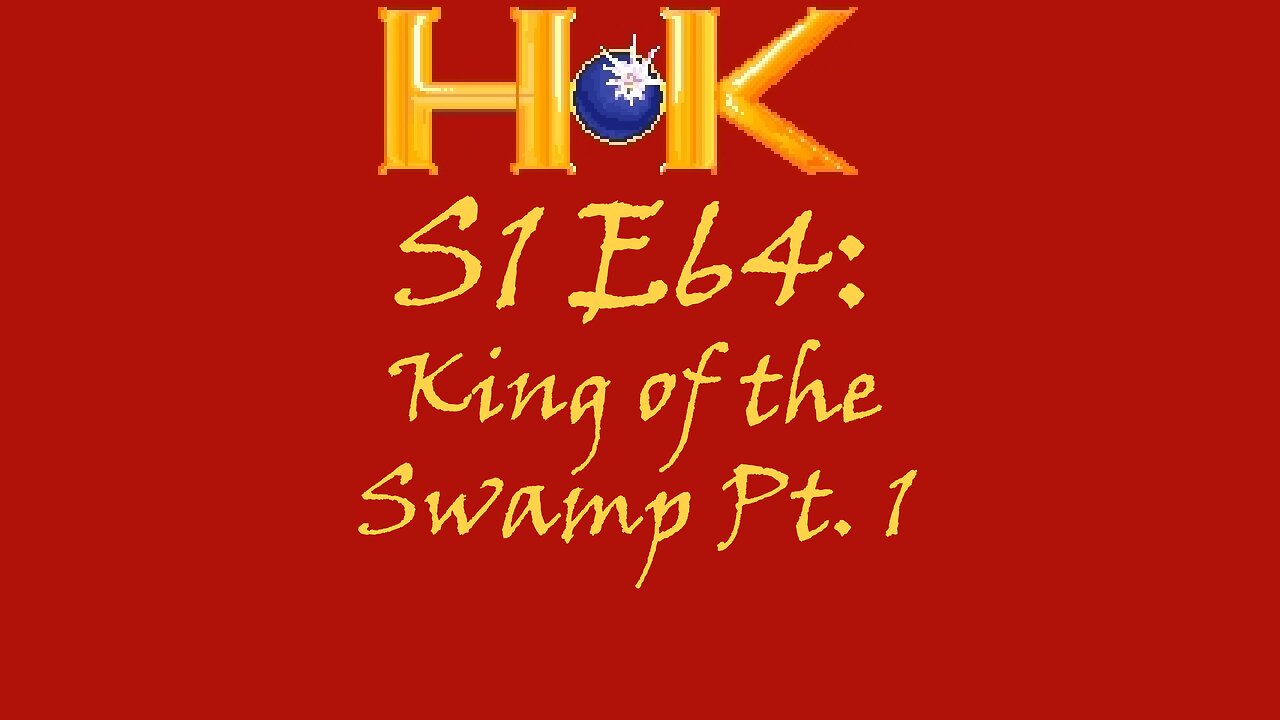 S1 E64 - King of the Swamp Pt. 1