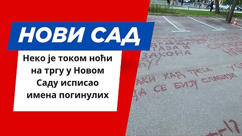 Неко је током ноћи на тргу у Новом Саду исписао имена погинулих